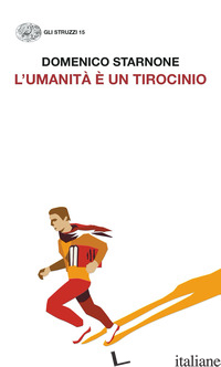 L'UMANITA' E' UN TIROCINIO - STARNONE DOMENICO