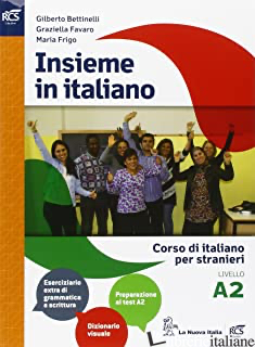 INSIEME IN ITALIANO. LIVELLO A2. PER LE SCUOLE SUPERIORI - BETTINELLI GILBERTO; FAVARO GRAZIELLA; FRIGO MARIA
