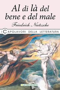 AL DI LA' DEL BENE E DEL MALE - NIETZSCHE FRIEDRICH; MATI S. (CUR.)