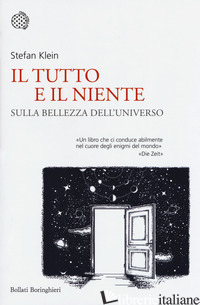 TUTTO E IL NIENTE. SULLA BELLEZZA DELL'UNIVERSO (IL) - KLEIN STEFAN