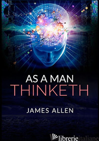 AS A MAN THINKETH - ALLEN JAMES