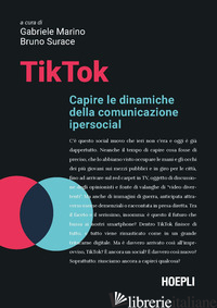 TIKTOK. CAPIRE LE DINAMICHE DELLA COMUNICAZIONE IPERSOCIAL - MARINO G. (CUR.); SURACE B. (CUR.)