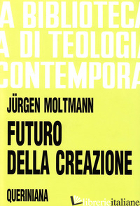 FUTURO DELLA CREAZIONE - MOLTMANN JURGEN