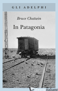 IN PATAGONIA - CHATWIN BRUCE
