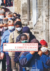 PANDEMIA E DIRITTI UMANI. FRA TUTELE ED EMERGENZA - NICOLETTI M. (CUR.); LUNARDINI M. (CUR.)