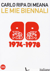 MIE BIENNALI (1974-1978) (LE) - RIPA DI MEANA CARLO; LANTE DELLA ROVERE L. (CUR.); RIPA DI MEANA CARDELLA A. (CU