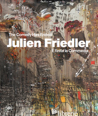 JULIEN FRIEDLER. E FINITA LA COMMEDIA - STELLA D. (CUR.)