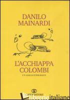 ACCHIAPPACOLOMBI (L') - MAINARDI DANILO