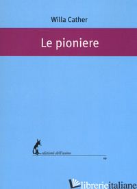 PIONIERE (LE) - CATHER WILLA