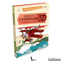 AEROPLANO 3D. VIAGGIA, CONOSCI, ESPLORA. EDIZ. A COLORI. CON GIOCATTOLO - TOME' ESTER