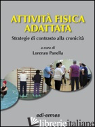 ATTIVITA' FISICA ADATTATA. STRATEGIA DI CONTRASTO ALLA CRONICITA' - PANELLA L. (CUR.)