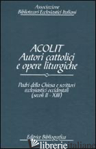 ACOLIT. AUTORI CATTOLICI E OPERE LITURGICHE. EDIZ. ITALIANA E INGLESE. VOL. 4: P - ASSOCIAZIONE BIBLIOTECARI ECCLESIASTICI ITALIANI (CUR.)