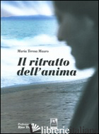RITRATTO DELL'ANIMA (IL) - MAURO M. TERESA