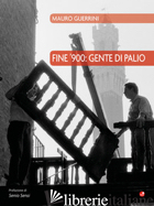 FINE '900: GENTE DI PALIO. EDIZ. ILLUSTRATA - GUERRINI MAURO