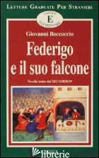 FEDERIGO E IL SUO FALCONE. NOVELLA TRATTA DAL DECAMERON. LIVELLO ELEMENTARE - BOCCACCIO GIOVANNI; COVINO BISACCIA M. A. (CUR.); FRANCOMACARO M. R. (CUR.)