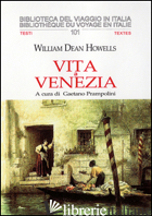 VITA A VENEZIA - HOWELLS WILLIAM DEAN; PRAMPOLINI G. (CUR.)