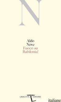 FUOCO SU BABILONIA! - NOVE ALDO; GAETANI G. (CUR.)