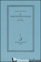 TRECENTONOVELLE (IL) - SACCHETTI FRANCO; MARUCCI V. (CUR.)
