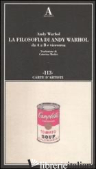 FILOSOFIA DI ANDY WARHOL DA A A B E VICEVERSA (LA) - WARHOL ANDY
