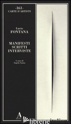MANIFESTI SCRITTI INTERVISTE - FONTANA LUCIO; SANNA A. (CUR.)