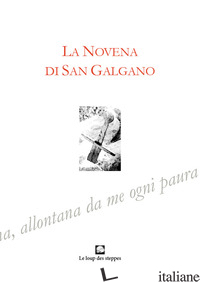 NOVENA DI SAN GALGANO. EDIZ. INTEGRALE (LA) - NICOLETTI M. (CUR.)