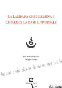 LAMPADA CHE ILLUMINA E CHIARISCE LA BASE UNIVERSALE (LA) - NICOLETTI M. (CUR.)