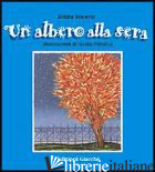 ALBERO ALLA SERA (UN) - ROVERSI GILIOLA; PERUCCA NICOLA; GIACCHE' I. (CUR.)