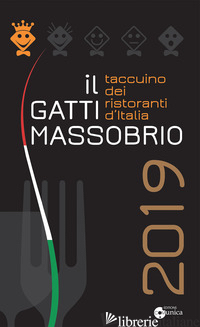 GATTI MASSOBRIO 2019. TACCUINO DEI RISTORANTI D'ITALIA (IL) - MASSOBRIO PAOLO; GATTI MARCO