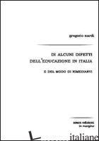DI ALCUNI DIFETTI DELL'EDUCAZIONE IN ITALIA E DEL MODO DI RIMEDIARVI - NARDI GREGORIO