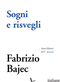 SOGNI E RISVEGLI - BAJEC FABRIZIO; GATTO S. (CUR.); LOTTER M. (CUR.); TURRA G. (CUR.)