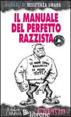 MANUALE DEL PERFETTO RAZZISTA (IL) - MONTECCHI ALEX