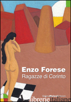 ENZO FORESE. RAGAZZE DI CORINTO. EDIZ. MULTILINGUE - PONTIGGIA ELENA; MELESI S. (CUR.)