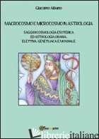 MACROCOSMO E MICROCOSMO IN ASTROLOGIA - ALBANO GIACOMO