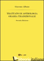 TRATTATO DI ASTROLOGIA ORARIA TRADIZIONALE - ALBANO GIACOMO
