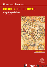 OROSCOPO DI CRISTO. TESTO LATINO A FRONTE (L') - CARDANO GEROLAMO