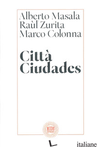 CITTA' CIUDADES - MASALA ALBERTO; ZURITA RAUL; COLONNA MARCO