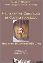 MEDITAZIONE CRISTIANA DI CONSAPEVOLEZZA. SULLE ORME DI GIOVANNI DELLA CROCE - MEADOW MARY J.