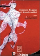 TOMMASO D'AQUINO E I FILOSOFI ANALITICI - BETTINESCHI P. (CUR.); FANCIULLACCI R. (CUR.)