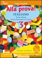 ALLA PROVA! ITALIANO. PER LA SCUOLA MEDIA. VOL. 3 - TONDELLI CARLA