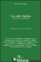 RETE ITALICA. IDEE PER UN COMMONWEALTH (LA) - D'AQUINO NICCOLO'