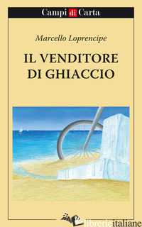 VENDITORE DI GHIACCIO (IL) - LOPRENCIPE MARCELLO