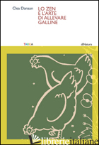 ZEN E L'ARTE DI ALLEVARE GALLINE (LO) - DANAAN CLEA; PETRUZZI S. (CUR.)