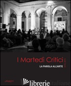 MARTEDI' CRITICI. LA PAROLA DELL'ARTE 2010-2015. CON CD-ROM (I) - DAMBRUOSO ALBERTO