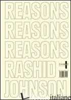 RASHID JOHNSON. REASONS. EDIZ. ILLUSTRATA - ALEMANNI CECILIA; DI PIERANTONIO GIACINTO; RAIMONDI STEFANO