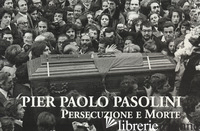 PIER PAOLO PASOLINI. PERSECUZIONE E MORTE - VISCA LUCIA
