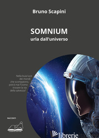 SOMNIUM. URLA DALL'UNIVERSO - SCAPINI BRUNO