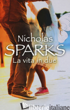 VITA IN DUE (LA) -SPARKS NICHOLAS