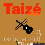 - INSTRUMENTAL 3 TAIZE' - 