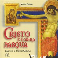 CRISTO E' NOSTRA PASQUA. CD-ROM - FRISINA MARCO
