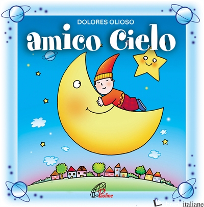 AMICO CIELO. CD-ROM - OLIOSO DOLORES